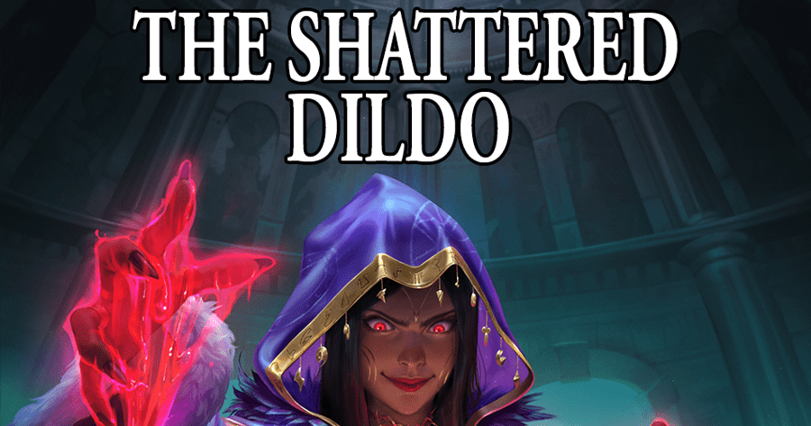 The Shattered Dildo Rpg Item Rpggeek
