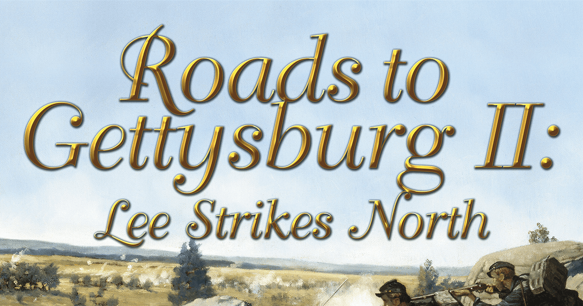 Roads to Gettysburg II: Lee Strikes North | Board Game | BoardGameGeek