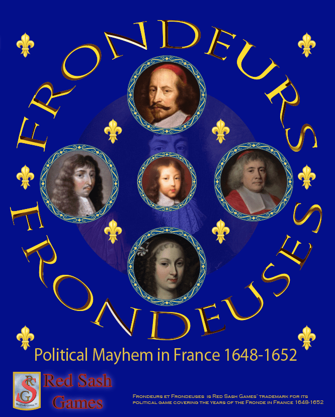 Frondeurs et Frondeuses: Political Mayhem in France 1648-1652