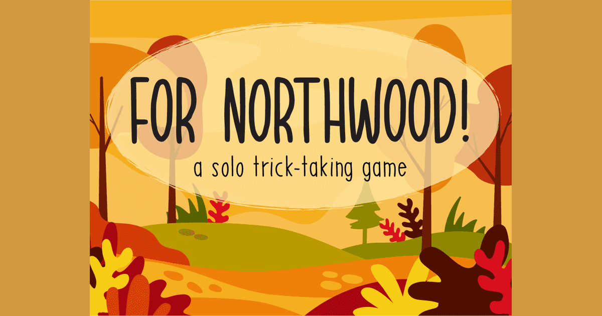 For Northwood! playingcards.io file For Northwood! A Solo Trick