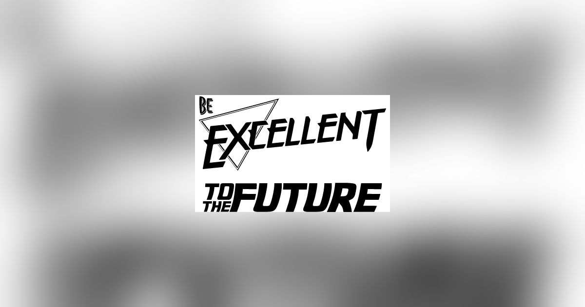 Be Excellent to the Future | Board Game | BoardGameGeek