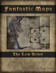 RPG Item: Fantastic Maps: The Low River