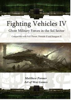 Fighting Vehicles IV: Ghost Fleet Military Forces in the Sol Sector