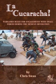 La Cucaracha!: Wargames rules for engagements with small forces during the Mexican Revolution cover art