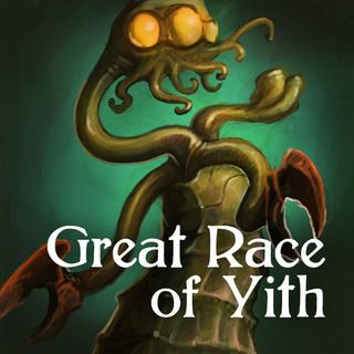 Cultists of Cthulhu: The Great Race of Yith