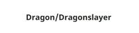 RPG: Dragon/Dragonslayer