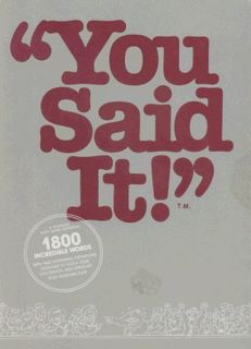 You Said It