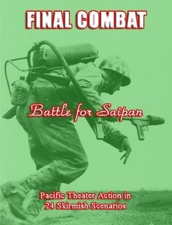 Final Combat: Battle for Saipan – Pacific Theather Action in 24 Skirmish Scenarios