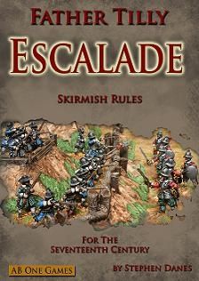 Father Tilly: Escalade – Skirmish Rules for the Seventeenth Century