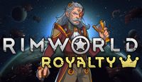 Video Game: RimWorld - Royalty