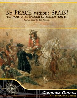 No Peace Without Spain!: The War of the Spanish Succession 1702-1713