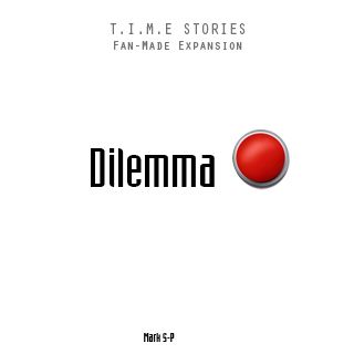Dilemma (fan expansion for T.I.M.E Stories)