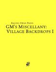 RPG Item: GM's Miscellany: Village Backdrops I (System Neutral Edition)