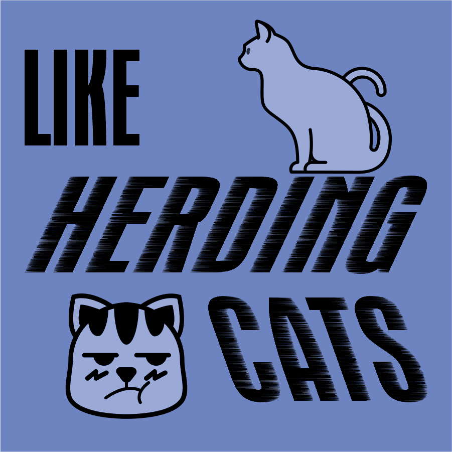 Like Herding Cats