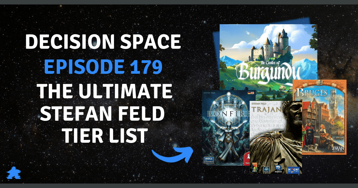 Decision Space Podcast #179 | The Ultimate Stefan Feld Tier List with ...