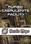 RPG Item: Heroic Maps: Ruined Caerulenite Facility