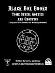 RPG Item: Black Box Books Tome Seven: Goetics and Gnostics