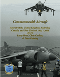 Commonwealth Aircraft: Aircraft of the United Kingdom, Australia, Canada, and New Zealand 1955 - 2023