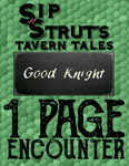 RPG Item: Sip 'n' Strut Tavern Tales 1 Page Encounter: Good Knight