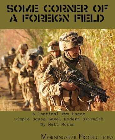 Some Corner of a Foreign Field: A Tactical Two Pager Simple Squad Level Modern Skirmish
