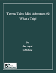 RPG Item: Tavern Tales: Mini Adventure #2: What a Trip! (5E)
