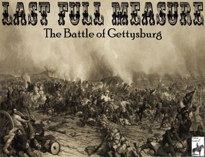 Last Full Measure: The Battle of Gettysburg