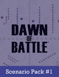Dawn of Battle: Scenario Pack #1