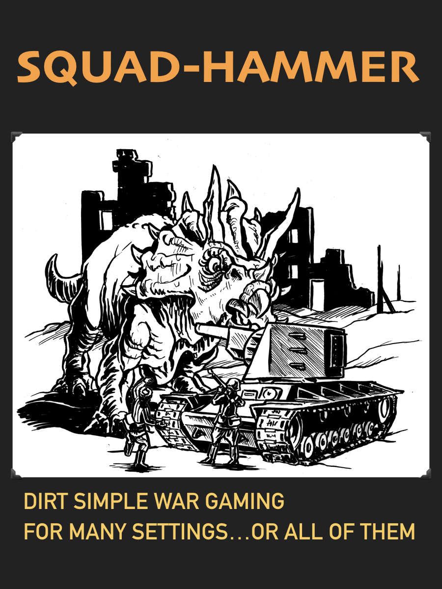 Squad Hammer: Dirt simple war gaming for many settings...or all of them