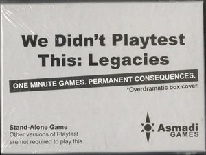 We Didn't Playtest This: Legacies