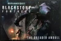 Warhammer Quest: Blackstone Fortress – The Dreaded Ambull