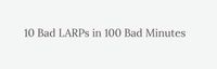 RPG: 10 Bad LARPs in 100 Bad Minutes