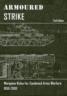 Armoured Strike: Wargame Rules for Combined Arms Warfare 1950-2000