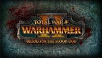 Video Game: Total War: WARHAMMER II – Blood for the Blood God II