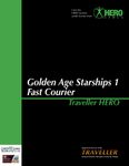 RPG Item: Golden Age Starships 1: Fast Courier (Traveller HERO)