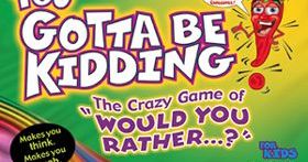 Zobmondo!! You Gotta Be Kidding The Crazy Game Of Would You Rather For Kids  Strategy & War Games Board Game - You Gotta Be Kidding The Crazy Game Of  Would You Rather