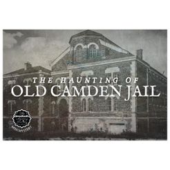 The Haunting of Old Camden Jail
