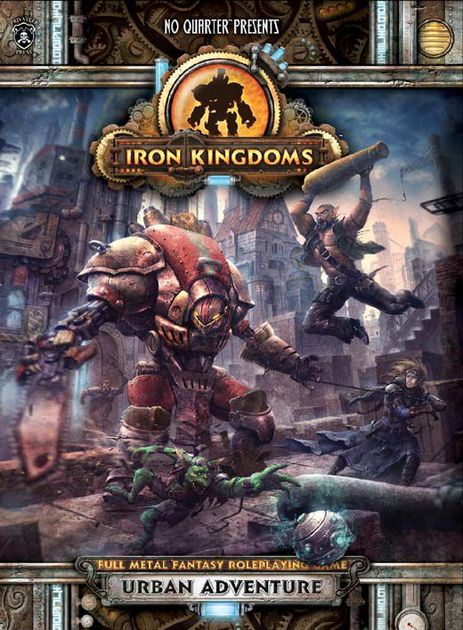 No Quarter Presents Iron Kingdoms Urban Adventure Rpg Item Rpggeek