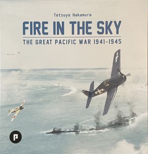 Fire in the Sky: The Great Pacific War 1941-1945