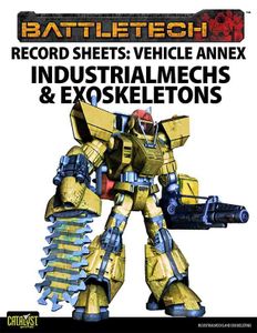 BattleTech: Record Sheets – Vehicle Annex: IndustrialMechs & Exoskeletons