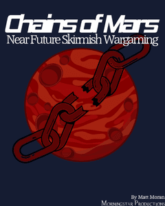 Chains of Mars: Near-Future Skirmish Wargaming