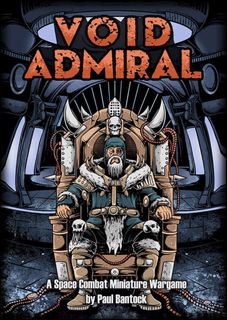 Void Admiral: A Space Combat Miniature Wargame