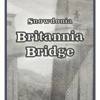 Snowdonia: Britannia Bridge