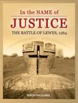 Okładka: In the Name of Justice: The Battle of Lewes, 1264