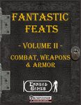 RPG Item: Fantastic Feats Volume 02: Combat, Weapons & Armor