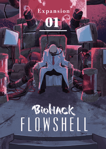 Biohack: Expansion 01 – Flowshell
