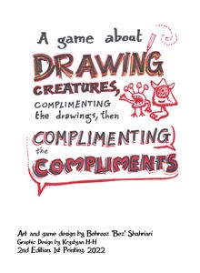A game about drawing creatures, complimenting the drawings, then complimenting the compliments.