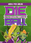 DIE Ball: Dangerous Interleague Elimination – Module Pack: Goblins