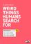 Board Game: Weird Things Humans Search For