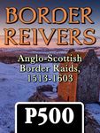 Board Game: Border Reivers: Anglo-Scottish Border Raids, 1513-1603