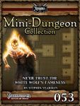 RPG Item: Mini-Dungeon Collection 053: Ne'er Trust The White Wolf's Tameness (Pathfinder)